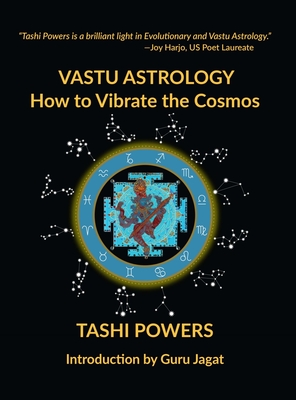 Vastu Astrology: How to Vibrate with the Cosmos - Powers, Tashi, and Harjo, Joy (Foreword by), and Stein, Kevin (Contributions by)