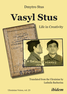 Vasyl Stus: Life in Creativity