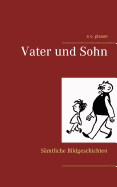 Vater und Sohn: S?mtliche Bildgeschichten