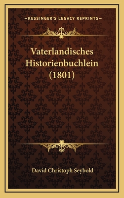 Vaterlandisches Historienbuchlein (1801) - Seybold, David Christoph