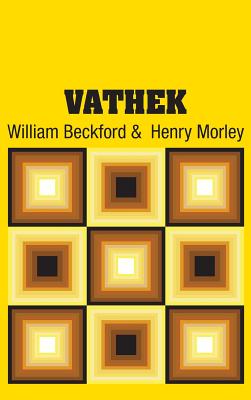 Vathek - Beckford, William, and Morley, Henry (Editor)