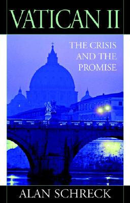 Vatican II: The Crisis and the Promise - Schreck, Alan, Dr.