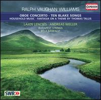 Vaughan Williams: Oboe Concerto; Ten Blake Songs - Andreas Weller (tenor); Ansgar Schneider (cello); Emily Krner (violin); Lajos Lencses (oboe); Paul Pesthy (viola);...