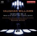 Vaughan Williams: Symphony No. 4; Mass in G minor; 6 Choral Songs 