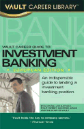 Vault Career Guide to Investment Banking: European Edition