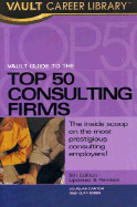 Vault Guide to the Top 50 Consulting Firms, 5th Edition