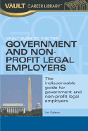Vault Guide to the Top Government and Non-Profit Legal Employers - Staff of Vault (Creator), and Lerner, Marcy