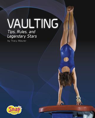 Vaulting: Tips, Rules, and Legendary Stars - Nelson Maurer, Tracy