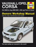 Vauxhall Opel Corsa Petrol and Diesel Service and Repair Manual: 2003 to 2006