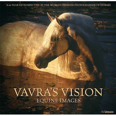 Vavra's Vision: Equine Images - Vavra, Robert (Photographer)