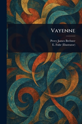 Vayenne - Brebner, Percy James, and Fuhr, E (Ernest)