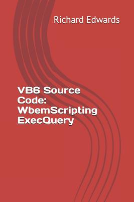 VB6 Source Code: WbemScripting ExecQuery - Edwards, Richard
