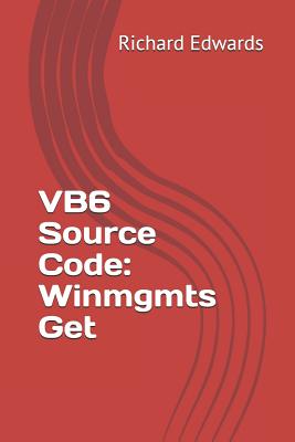 VB6 Source Code: Winmgmts Get - Edwards, Richard