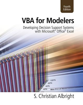 VBA for Modelers: Developing Decision Support Systems with Microsoft Office Excel - Albright, S Christian