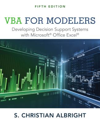 VBA for Modelers: Developing Decision Support Systems with Microsoft Office Excel - Albright, S Christian