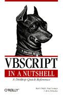 VBScript in a Nutshell: A Desktop Quick Reference - Childs, Matt, and Lomax, Paul, and Petrusha, Ron