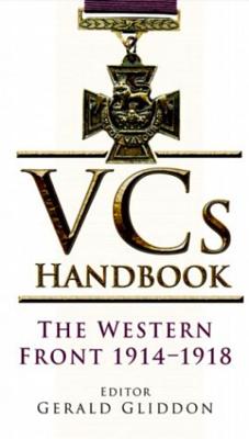 VCs Handbook: The Western Front 1914-1918 - Gliddon, Gerald (Editor)