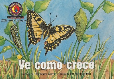 Ve Como Crece - Graves, Kimberlee, and Barr, Marilynn (Illustrator)