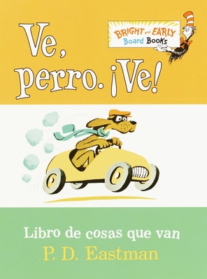 Ve, Perro. Ve! (Go, Dog. Go! Spanish Edition) - Eastman, P D, and Perdomo, Adolfo Perez (Translated by)