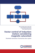 Vector Control of Induction Motors Considering Magnetic Saturation