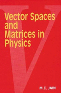 Vector Spaces and Matrices in Physics