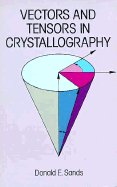 Vectors and Tensors in Crystallography - Sands, Donald E