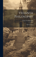 Vednta Philosophy; Eight Lectures