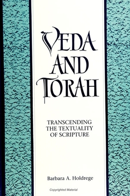 Veda and Torah: Transcending the Textuality of Scripture - Holdrege, Barbara A