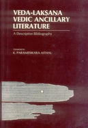 Veda-Laksana Vedic Ancillary Literature: A Descriptive Bibliography