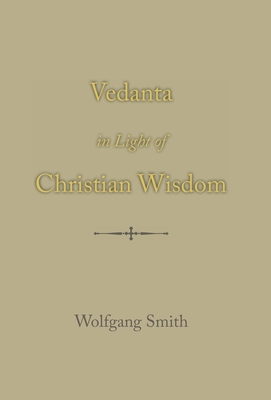 Vedanta in Light of Christian Wisdom - Smith, Wolfgang