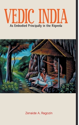 VEDIC INDIA As Embodied Principally in the Rigveda - Ragozin, Zenaide a