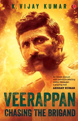 Veerappan: Chasing The Brigand - Kumar, K. Vijay