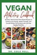 Vegan Athletes Cookbook: 50 Tasty, Quick & Easy Plant-Based Recipes to Enhance your Energy, Speed, Strength, and Overall Athletic Performance with a 14-Day Flexible Meal Plan