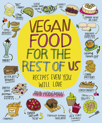 Vegan Food for the Rest of Us: Recipes Even You Will Love - Hodgman, Ann