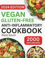 Vegan Gluten-Free Anti-Inflammatory Cookbook: Delicious and Nutritious Gluten-Free Plant-Based Satisfying Diet Recipes in 30-minute to Reduce Inflammation and Heal Immune System.