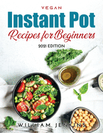 Vegan Instant Pot Recipes for Beginners: 2021 Edition