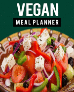 Vegan Meal Planner: Daily Track and Plan Your Breakfast, Lunch, and Dinner - Weekly Grocery Shopping List Checklist Included - Vegan Foods Cover Design