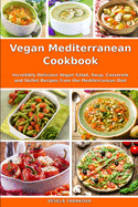 Vegan Mediterranean Cookbook: Incredibly Delicious Vegan Salad, Soup, Casserole and Skillet Recipes from the Mediterranean Diet