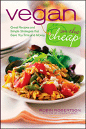 Vegan on the Cheap: Great Recipes and Simple Strategies That Save You Time and Money