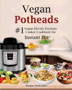 Vegan Potheads: #1 Vegan Electric Pressure Cooker Cookbook for Instant Pot (R)