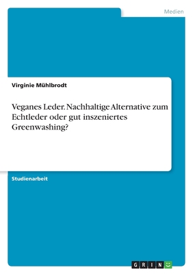 Veganes Leder. Nachhaltige Alternative zum Echtleder oder gut inszeniertes Greenwashing? - Anonymous