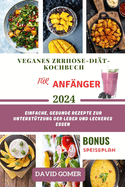 Veganes Zrrhose-Di?t-Kochbuch F?r Anf?nger 2024: Einfache, gesunde Rezepte zur Unterst?tzung der Leber und leckeres Essen
