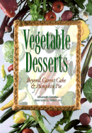 Vegetable Desserts: Beyond Carrot Cake and Pumpkin Pie