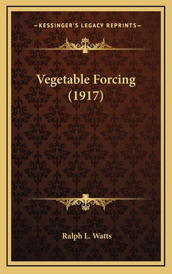 Vegetable Forcing (1917) - Watts, Ralph L