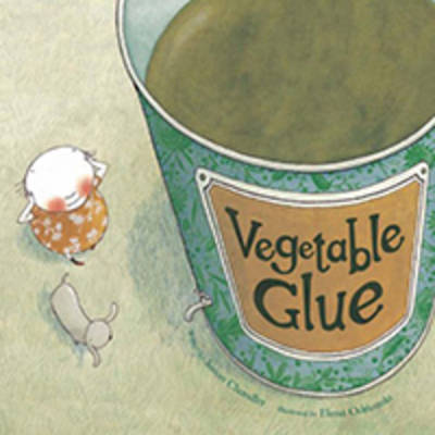 Vegetable Glue - Chandler, Susan, and Odriozola, Elena