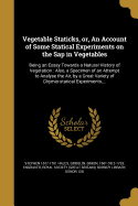 Vegetable Staticks, Or, an Account of Some Statical Experiments on the SAP in Vegetables