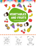 Vegetables and fruits Coloring book: Fun Food Coloring Pages, Matching Type, Healthy Food Illustrations To Color