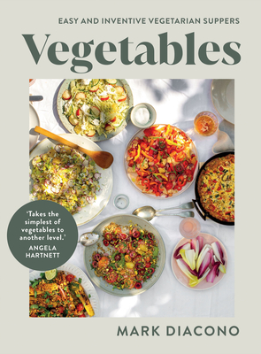 Vegetables: Easy and Inventive Vegetarian Suppers - Diacono, Mark