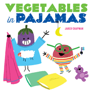 Vegetables in Pajamas: A Board Book