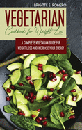 Vegetarian Cookbook for Weight loss: A complete Vegetarian meal-prep guide for weight loss and increase energy